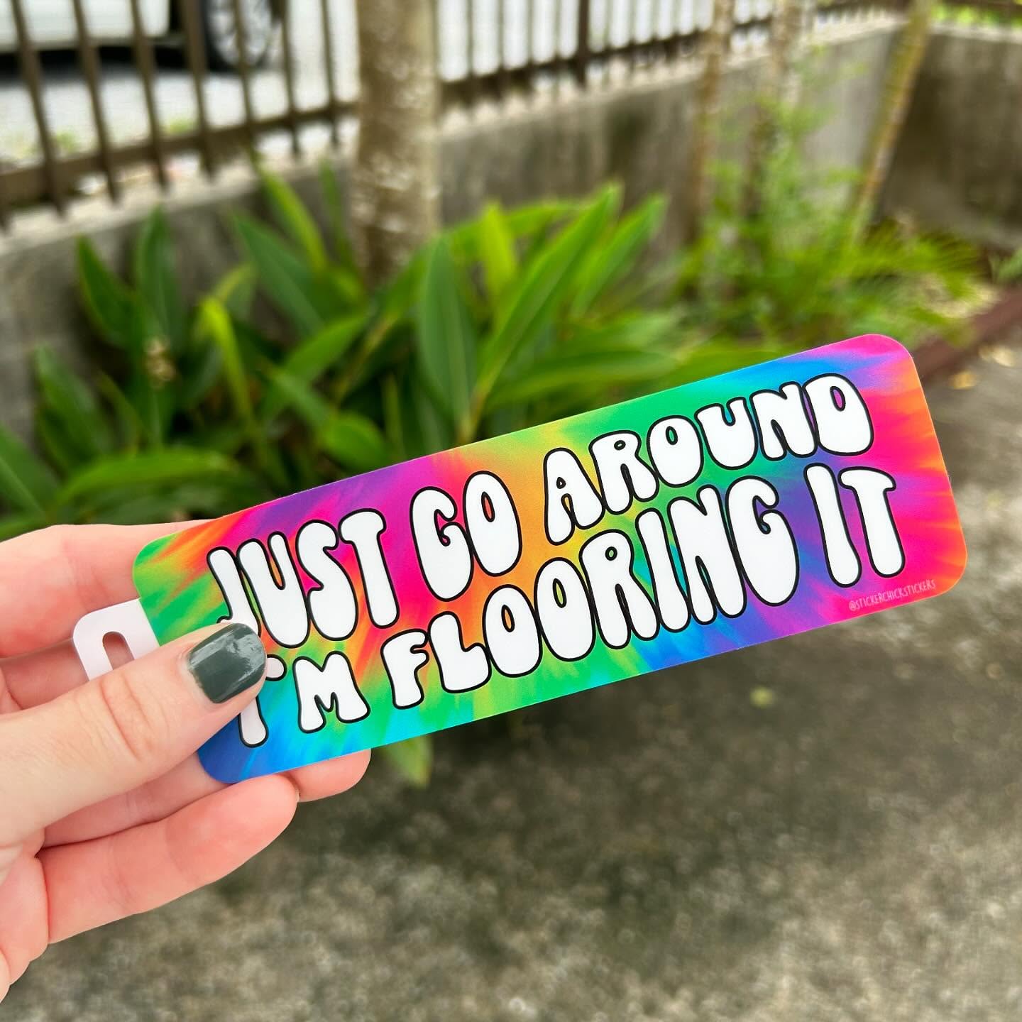 Just Go Around, I'm Flooring It Weatherproof Bumper Sticker